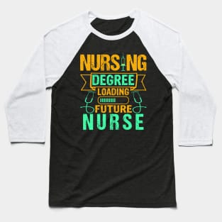 Future Nurse Funny Nursing Student Graduation Gift Baseball T-Shirt